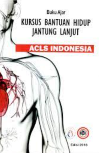 Buku ajar kursus bantuan hidup jantung dasar : acls Indonesia