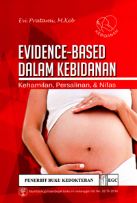 Evidence-based dalam kebidanan : kehamilan, persalinan & nifas
