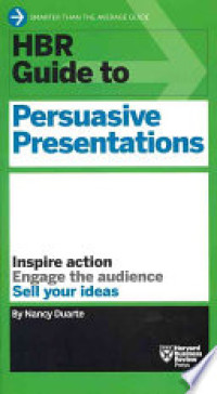 Hbr guide to persuasive presentations