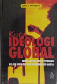 Kritik ideologi global: teori sosial kritis tentang relasi ideologi dan komunikasi massa