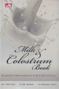 Milk & colostrum book : keajaiban serta manfaat susu & kolostrum