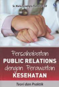 Persahabatan public relations dengan perawatan kesehatan : teori dan praktik