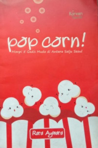 Pop corn! : mimpi 5 gadis muda di antara salju seoul
