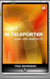 Lost in teleporter : kisah cinta abad ke-22
