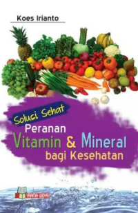 Solusi Sehat Peranan Vitamin & Mineral Bagi Kesehatan