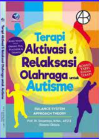 Terapi aktivitas relaksasi olahraga untuk autisme= balance system approach theory
