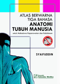 Atlas berwarna tiga bahasa anatomi tubuh manusia untuk mahasiswa keperawatan dan kebidanan