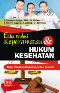 Etika profesi keperawatan dan hukum kesehatan : buku panduan mahasiswa dan praktisi