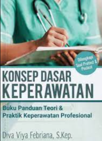 Konsep dasar keperawatan : buku panduan teori & praktik keperawatan profesional