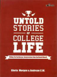 Untold stories of college life hidup itu berkarya, berprestasi dan berkontribusi
