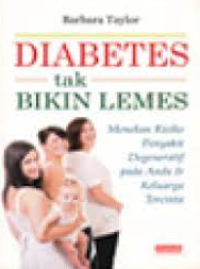 Diabetes tak bikin lemes : menekan risiko penyakit degeneratif pada anda dan keluarga tercinta
