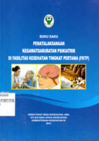 Buku saku penatalaksanaan kegawatdaruratan psikiatrik di fasilitas kesehatan tingkat pertama (FKTP)