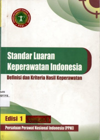 Standar luaran keperawatan Indonesia: definisi dan kriteria hasil keperawatan