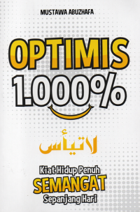 Optimis 1000% : kiat hidup penuh semangat sepanjang hari