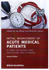 Initial management of acute medical patients : A guide for nurses and healthcare practitioners