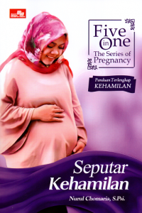 Five in one, the series of pregnancy (panduan terlengkap kehamilan): seputar kehamilan