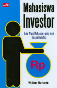 Mahasiswa investor: buku wajib mahasiswa yang ingin belajar investasi