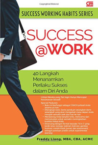 Success @work: 40 langkah menanamkan perilaku sukses dalam diri anda