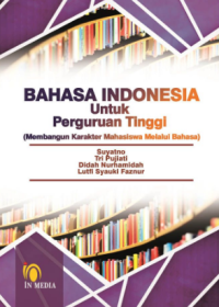 Bahasa Indonesia untuk perguruan tinggi (membangun karakter mahasiswa melalui bahasa)