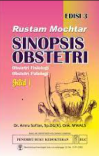 Rustam Mochtar sinopsis obstetri : obstetri fisiologi, obstetri patologi jilid 1