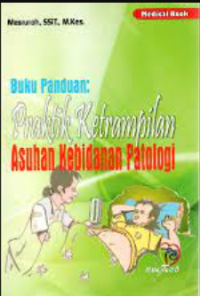 Image of Buku panduan : praktik keterampilan asuhan kebidanan patologi
