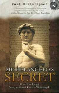 Michelangelo's secret: konspirasi langit: nazi, vatikan, rahasia michelangelo