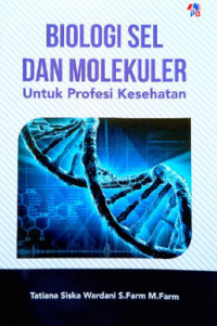 Biologi sel dan molekuler untuk profesi kesehatan