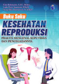 Buku saku kesehatan reproduksi: praktis mengenal keputihan dan pencegahannya