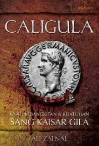 Image of Caligula: kisah kebangkitan dan kejatuhan sang kaisar gila